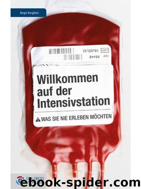 Willkommen auf der Intensivstation: Was Sie nie erleben möchten by Birgit Bergfeld