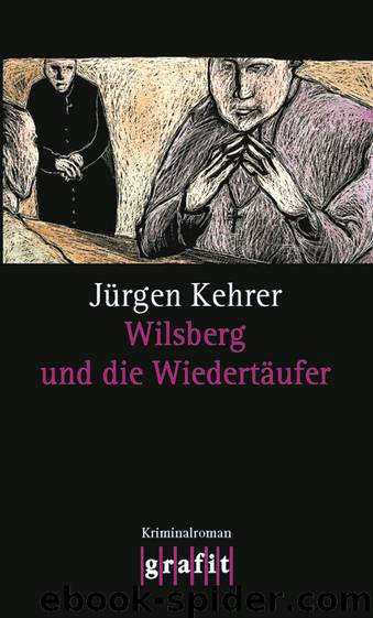 Wilsberg 05 - Wilsberg und die Wiedertaeufer by Kehrer Juergen