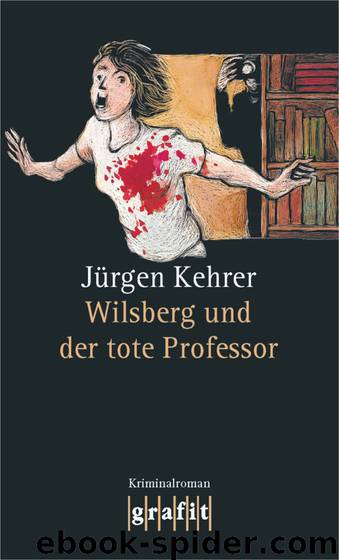 Wilsberg 14 - Wilsberg und der tote Professor by Kehrer Juergen