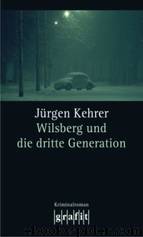 Wilsberg 17 - Wilsberg und die dritte Generation by Kehrer Juergen