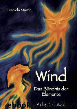 Wind - Das Bündnis der Elemente (German Edition) by Martin Daniela