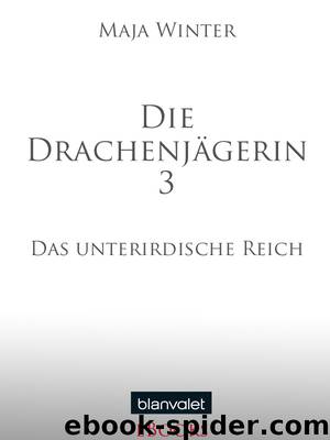 Winter, Maja - Die Drachenjaegerin 03 by Das unterirdische Reich