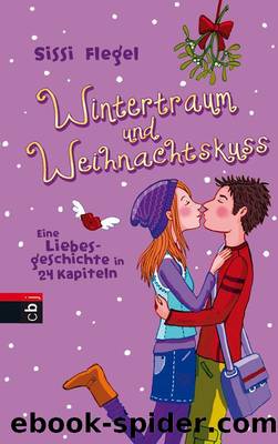 Wintertraum und Weihnachtskuss: Eine Liebesgeschichte in 24 Kapiteln (German Edition) by Flegel Sissi