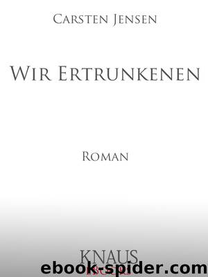 Wir Ertrunkenen by Carsten Jensen