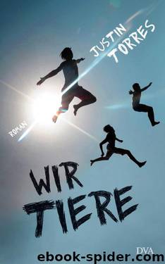 Wir Tiere: Roman (German Edition) by Torres Justin