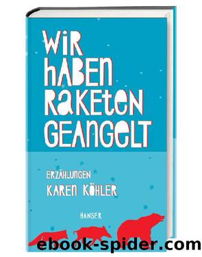 Wir haben Raketen geangelt by Karen Köhler