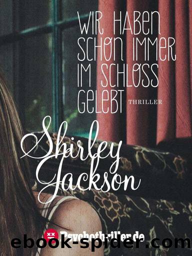 Wir haben schon immer im Schloss gelebt: Thriller (German Edition) by Shirley Jackson