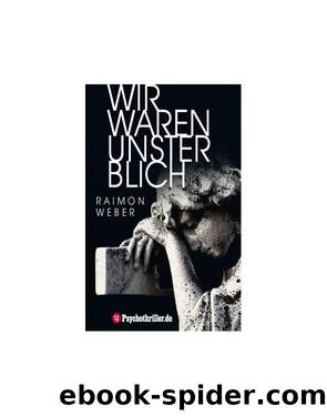 Wir waren unsterblich by Raimon Weber