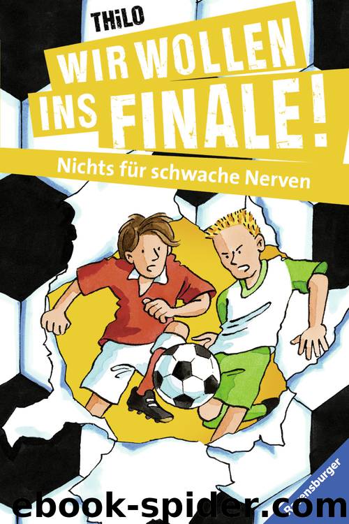 Wir wollen ins Finale! - 06 - Nichts für schwache Nerven by Thilo