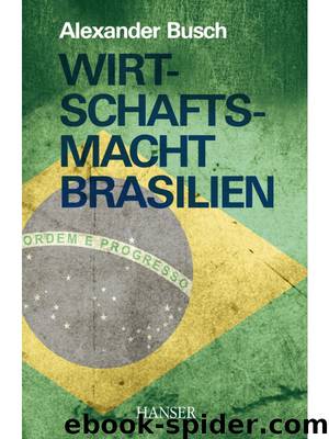 Wirtschaftsmacht Brasilien - Busch, A: Wirtschaftsmacht Brasilien by Alexander Busch