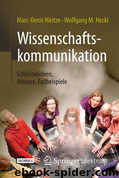 Wissenschaftskommunikation - Schlüsselideen, Akteure, Fallbeispiele by Marc-Denis Weitze & Wolfgang M. Heckl