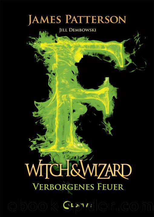 Witch & Wizard Band 3 – Verborgenes Feuer by James Patterson