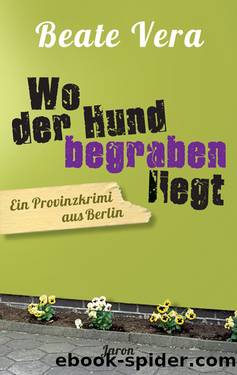 Wo der Hund begraben liegt by Beate Vera