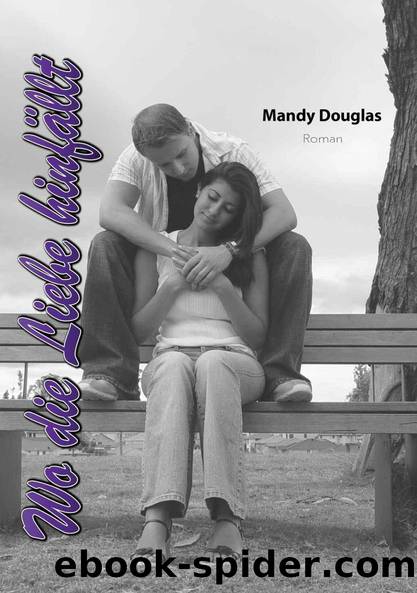 Wo die Liebe hinfaellt - Entscheidung der Liebe by Mandy Douglas