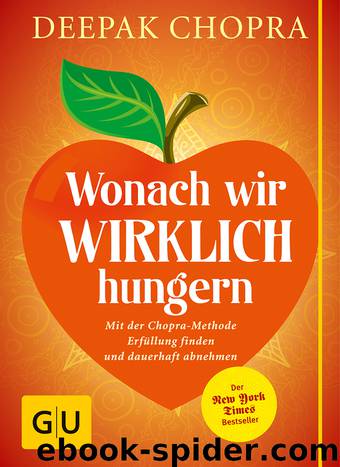 Wonach wir wirklich hungern - mit der Chopra-Methode Erfüllung finden und dauerhaft abnehmen by Gräfe und Unzer