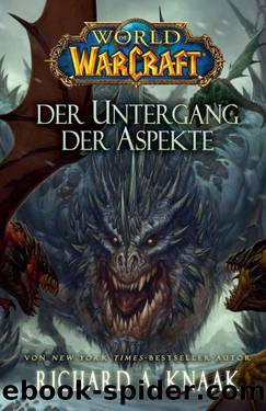 World of Warcraft: Der Untergang der Aspekte (German Edition) by Knaak Richard A