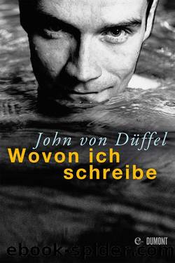 Wovon ich schreibe by von Düffel John