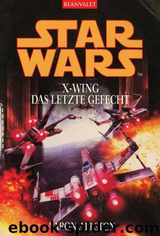 X-Wing 09 - Das letzte Gefecht by Aaron Allston