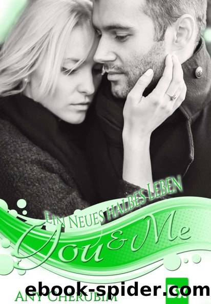 YOU & ME - Ein neues halbes Leben: Band 3 (German Edition) by Any Cherubim