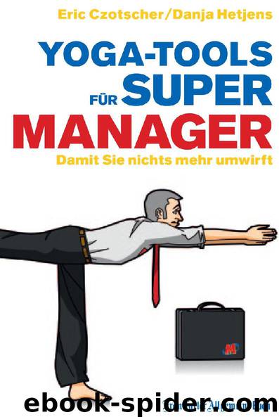 Yoga-Tools für Supermanager by Danja Hetjens Eric Czotscher