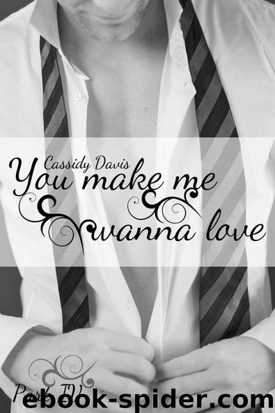 You make me wanna love (Part 4) [25.11.14] by Cassidy Davis