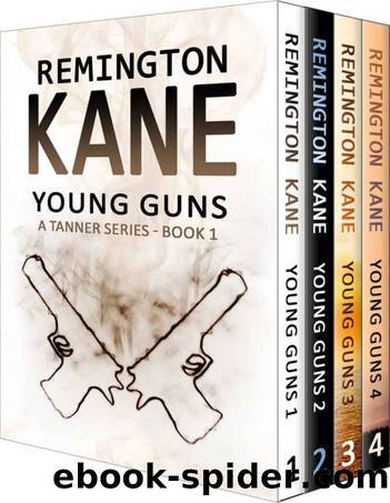 Young Guns Box Set - Books 1-4: A Tanner Series (Young Gun Box Sets) by Remington Kane