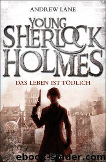 Young Sherlock Holmes 02 - Das Leben ist tödlich by Lane Andrew