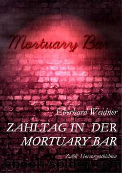 ZAHLTAG IN DER MORTUARY BAR by Eberhard Weidner