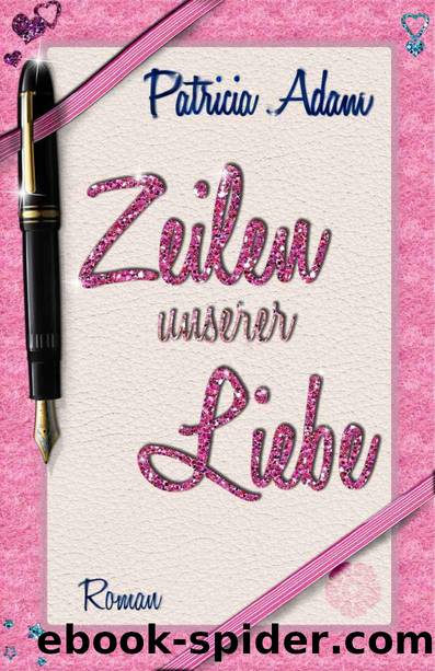 Zeilen unserer Liebe (German Edition) by Patricia Adam