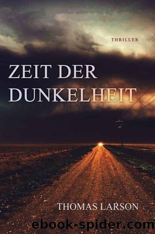 Zeit der Dunkelheit: Thriller (German Edition) by Larson Thomas