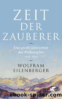 Zeit der Zauberer: Das große Jahrzehnt der Philosophie 1919 - 1929 (German Edition) by Wolfram Eilenberger