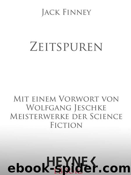 Zeitspuren: Mit einem Vorwort von Wolfgang Jeschke - Meisterwerke der Science Fiction (German Edition) by Finney Jack