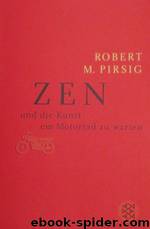 Zen und die Kunst ein Motorrad zu warten by Robert M. Pirsig