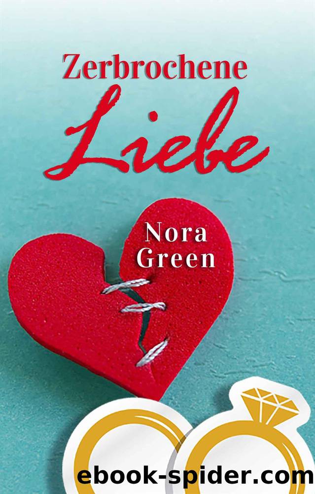 Zerbrochene Liebe (German Edition) by Nora Green