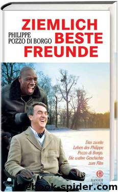 Ziemlich beste Freunde: Das zweite Leben des Philippe Pozzo di Borgo (German Edition) by Borgo Philippe Pozzo di