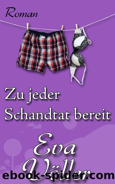 Zu jeder Schandtat bereit by Eva Voeller