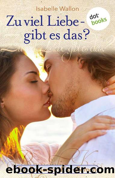 Zu viel Liebe - gibt es das? by Isabelle Wallon