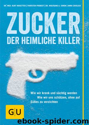 Zucker, der heimliche Killer by Gräfe und Unzer & Thorsten Probost & Wolfgang A. Simon & Anna Cavelius