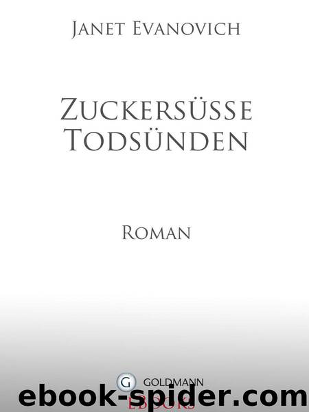 Zuckersüße Todsünden: Roman (German Edition) by Evanovich Janet