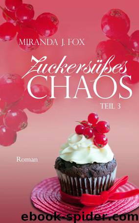 Zuckersüßes Chaos Teil 3 (German Edition) by Fox Miranda J