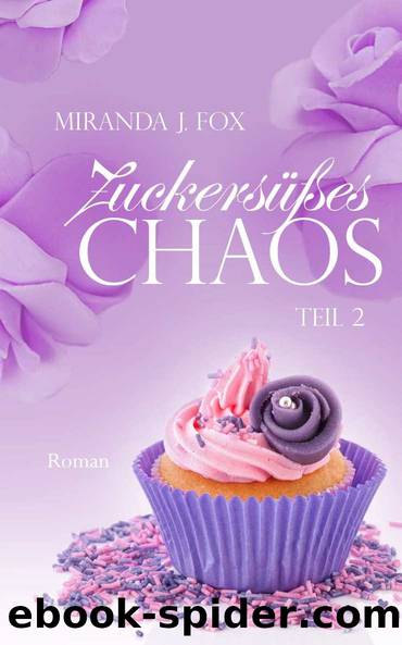 Zuckersuesses Chaos Teil 2 by Fox Miranda J