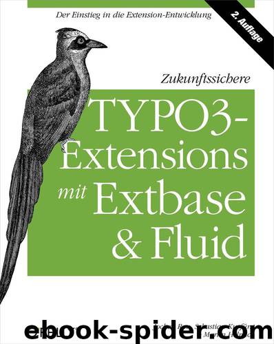 Zukunftssichere TYPO3-Extensions mit Extbase & Fluid by Jochen Rau Sebastian Kurfürst und Martin Helmich