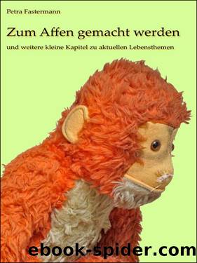 Zum Affen gemacht werden by Petra Fastermann