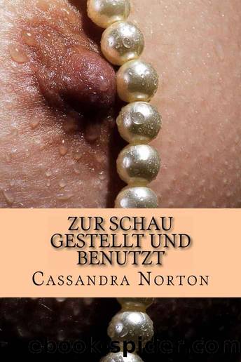 Zur Schau gestellt und benutzt (German Edition) by Cassandra Norton