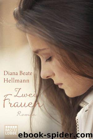 Zwei Frauen: Roman (German Edition) by Hellmann Diana Beate