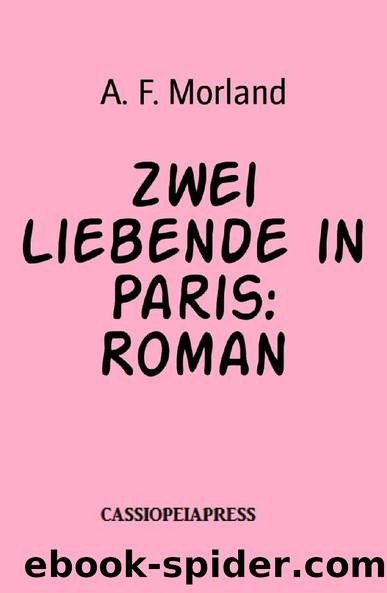 Zwei Liebende in Paris: Roman (German Edition) by A. F. Morland