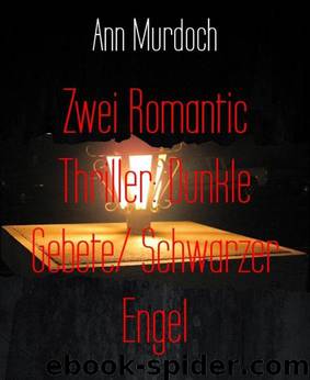 Zwei Romantic Thriller: Dunkle Gebete Schwarzer Engel (German Edition) by Ann Murdoch