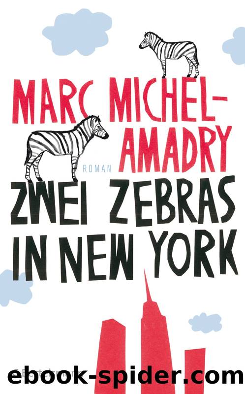 Zwei Zebras in New York - Roman by Marc Michel-Amadry