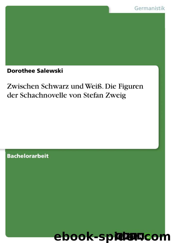 Zwischen Schwarz und Weiß. Die Figuren der Schachnovelle von Stefan Zweig (German Edition) by Dorothee Salewski