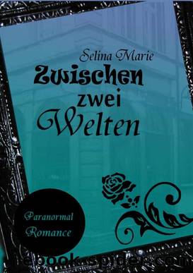 Zwischen zwei Welten by Selina Marie